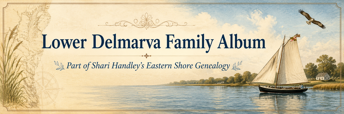Lower Delmarva Family Album — Part of Shari Handley's Eastern Shore Genealogy